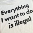 画像4: CRIME EVERYTHING I WANT TO DO IS ILLEGAL Tシャツ (WHITE) (4)