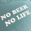 画像3: NO BEER NO LIFE Tシャツ (SEAFOAM) (3)
