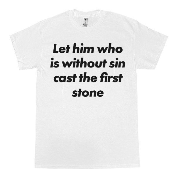 画像1: LET HIM WHO IS WITHOUT SIN CAST THE FIRST STONE Tシャツ (WHITE) (1)