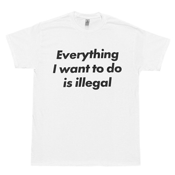 画像1: EVERYTHING I WANT TO DO IS ILLEGAL Tシャツ (WHITE) (1)