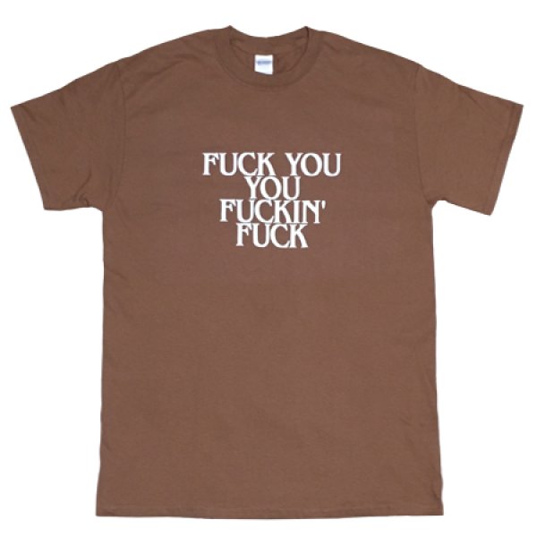 FUCK YOU YOU FUCKIN' FUCK Tシャツ (CHESTNUT) | CRIME ONLINE STORE