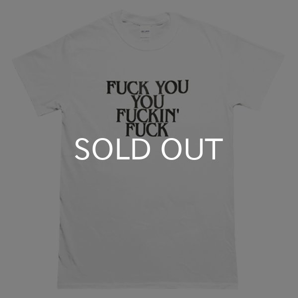 画像1: FUCK YOU YOU FUCKIN' FUCK Tシャツ (WHITE) (1)